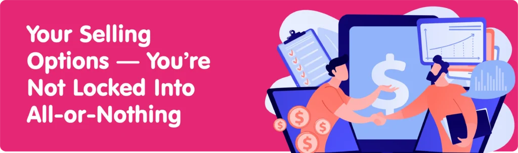 An illustration of two men shaking hands surrounded by financial graphics, a clipboard, and a large smartphone displaying a dollar sign, accompanied by the text "Your Selling Options — You're Not Locked Into All-or-Nothing".